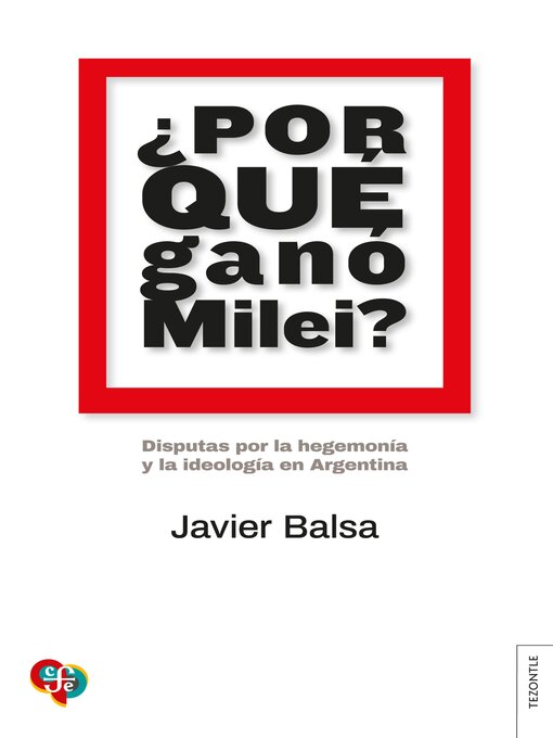 Title details for ¿Por qué ganó Milei? by Javier Balsa - Available